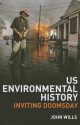 U.S. Environmental History: Inviting Doomsday - John Wills