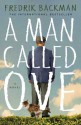 A Man Called Ove: A Novel - Fredrik Backman