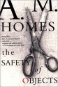 The Safety of Objects - A.M. Homes