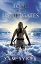 Tome of the Undergates - Sam Sykes