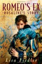 Romeo's Ex: Rosaline's Story - Lisa Fiedler