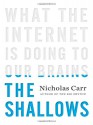 The Shallows: What the Internet is Doing to Our Brains - Nicholas G. Carr