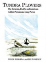 Tundra Plovers: The Eurasian, Pacific and American Golden Plovers and Grey Plover - Des Thompson, Ingvar Byrkjedal