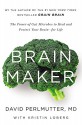 Brain Maker: The Power of Gut Microbes to Heal and Protect Your Brain–for Life - David Perlmutter, Kristin Loberg