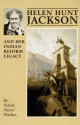 Helen Hunt Jackson and Her Indian Reform Legacy - Valerie Sherer Mathes