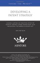 Developing a Patent Strategy, 2015 Edition: Leading Lawyers on Drafting Effective Patents, Seeking Global Protection, and Navigating the America Invents Act (Inside the Minds) - Teresa Welch, Elizabeth Haanes, Jeffrey Drake, James Cronin, Adam Schoen, Alane Barnes, Greg Peterson, Thomas Toner