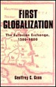 First Globalization: The Eurasian Exchange, 1500-1800 - Geoffrey C. Gunn