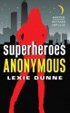 Superheroes Anonymous - Lexie Dunne