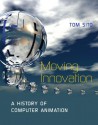 Moving Innovation: A History of Computer Animation - Tom Sito