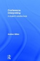 Conference Interpreting: A Student's Practice Book - Andrew Gillies