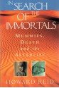 In Search of the Immortals: Mummies, Death and the Afterlife - Howard Reid