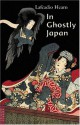 In Ghostly Japan - Lafcadio Hearn