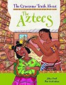 The Gruesome Truth About The Aztecs - Jillian Powell