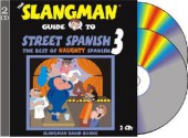 The Slangman Guide to Street Spanish 3: The Best of Naughty Spanish - David Burke