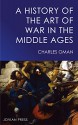 A History of the Art of War in the Middle Ages - Charles Oman