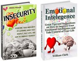 Emotional Intelligence and Insecurity Box Set: Great Tips and Suggestions on How to Improve Your Emotional Intelligence and Overcome Your Insecurity by ... Insecurity books, overcome low self-esteem) - William Clark, Joshua Walker