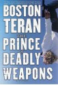 The Prince of Deadly Weapons: A Novel - Boston Teran