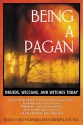 Being a Pagan: Druids, Wiccans, and Witches Today - Ellen Evert Hopman, Lawrence Bond