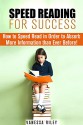 Speed Reading for Success: How to Speed Read in Order to Absorb More Information than Ever Before! (Time Management & Accelerated Learning) - Vanessa Riley