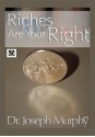 Riches Are Your Right - Joseph Murphy