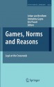 Games, Norms And Reasons: Logic At The Crossroads (Synthese Library) - Johan van Benthem, Amitabha Gupta, Eric Pacuit