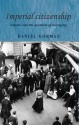 Imperial Citizenship: Empire and the Question of Belonging - Daniel Gorman