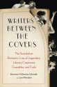 Writers Between the Covers: The Scandalous Romantic Lives of Legendary Literary Casanovas, Coquettes, and Cads - Joni Rendon, Shannon McKenna Schmidt