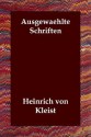 Ausgewählte Schriften - Heinrich von Kleist