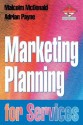 Marketing Planning for Services (CIM Professional Development) - Adrian Payne, Malcolm McDonald