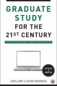 Graduate Study for the Twenty-First Century: How to Build an Academic Career in the Humanities - Gregory M. Colon Semenza