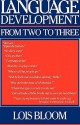 Language Development from Two to Three - Lois Bloom, Margaret Lahey, Peggy Miller