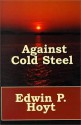 Against Cold Steel - Edwin Palmer Hoyt