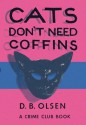 Cats Don't Need Coffins - D.B. Olsen