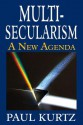 Multi-Secularism: A New Agenda - Paul Kurtz