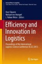 Efficiency and Innovation in Logistics: Proceedings of the International Logistics Science Conference (ILSC) 2013 (Lecture Notes in Logistics) - Uwe Clausen, Michael Hompel, Fabian Meier