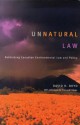 Unnatural Law: Rethinking Canadian Environmental Law and Policy - David R. Boyd, Thomas R Berger