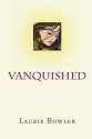 Vanquished - Laurie Bowler