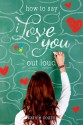 How to Say I Love You Out Loud - Karole Cozzo