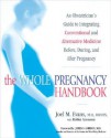 The Whole Pregnancy Handbook: An Obstetrician's Guide to Integrating Conventional and Alternative Medicine Before, During, and After Pregnancy - Joel Evans, Robin Aronson