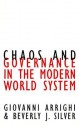 Chaos and Governance in the Modern World System - Giovanni Arrighi, Beverly J. Silver, Beverly Silver