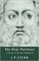 The Dear Purchase: A Theme in German Modernism - J.P. Stern, Joseph P. Stern