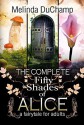 The Complete Fifty Shades of Alice: A Fairy Tale for Adults (The Fifty Shades of Alice Trilogy) - Melinda DuChamp