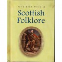 Little Book Of Scottish Folklore - Joules Taylor, Ken Taylor