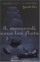 Mercredi sous les flots (Les sept clefs du pouvoir, #3) - Garth Nix, Alice Seelow, Julie Lopez