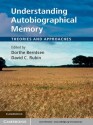 Understanding Autobiographical Memory - Dorthe Berntsen, David C. Rubin