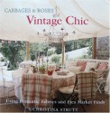 Cabbages And Roses: Vintage Style Using Romantic Fabrics And Flea Market Finds (Cabbages & Roses) - Christina Strutt