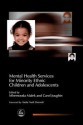 Mental Health Services for Minority Ethnic Children and Adolescents - Carol Joughin, Mhemooda Malek