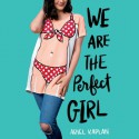 We Are the Perfect Girl - Ariel Kaplan