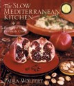 The Slow Mediterranean Kitchen: Recipes for the Passionate Cook - Paula Wolfert