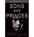 Sons and Princes: A Reporter Returns - James LePore